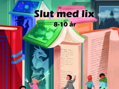 Slut med lix. 8-10 år