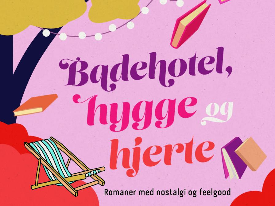 Badehotel, hygge og hjerte - romaner med nostalgi og feelgood